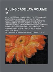 Ruling case law; as developed and established by the decisions and annotations contained in Lawyers reports annotated, American decisions, American reports, American state reports, American and English annotated cases, American Volume 11,123416907X,9781234169077
