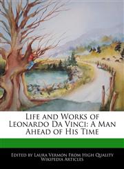 Life and Works of Leonardo Da Vinci A Man Ahead of His Time,1276170963,9781276170963