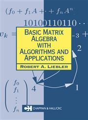 Basic Matrix Algebra with Algorithms and Applications,1584883332,9781584883333