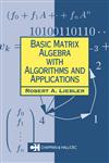 Basic Matrix Algebra with Algorithms and Applications,1584883332,9781584883333