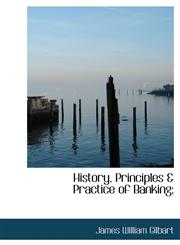 History, Principles & Practice of Banking;,111579860X,9781115798600