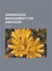 Greenhouse management for amateurs,1231055227,9781231055229