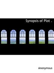 Synopsis of Plot .,1140458396,9781140458395