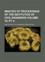 Minutes of proceedings of the Institution of Civil Engineers Volume 78, pt. 4,1130894789,9781130894783