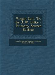 Virgin Soil, Tr. by A.W. Dilke - Primary Source Edition,1294909541,9781294909545