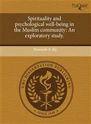 Spirituality and psychological well-being in the Muslim community An exploratory study.,1244615072,9781244615076