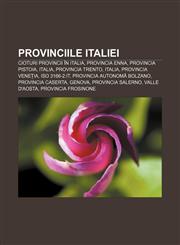 Provinciile Italiei Cioturi Provincii în Italia, Provincia Enna, Provincia Pistoia, Italia, Provincia Trento, Italia, Provincia Veneția,123221874X,9781232218746