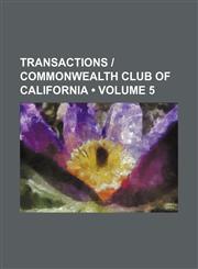 Transactions - Commonwealth Club of California (Volume 5),1235738205,9781235738203