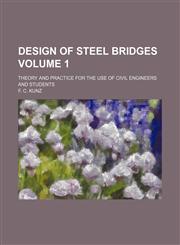 Design of steel bridges Volume 1 ; theory and practice for the use of civil engineers and students,1236055519,9781236055514