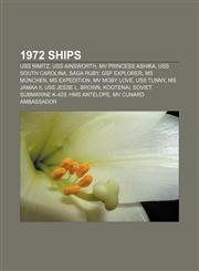 1972 ships USS Nimitz, USS Ainsworth, MV Princess Ashika, USS South Carolina, Saga Ruby, GSF Explorer, MS München, MS Expedition, MV Moby Love,1155146913,9781155146911
