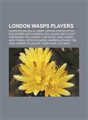 London Wasps players Lawrence Dallaglio, Danny Cipriani, Martin Offiah, Rob Andrew, Matt Dawson, Paul Sackey, Riki Flutey, Tom Palmer,1155368177,9781155368177