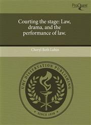 Courting the stage Law, drama, and the performance of law.,124356640X,9781243566409
