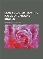 Gems Selected From the Poems of Caroline Bowles,115021810X,9781150218101