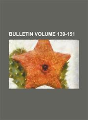 Bulletin Volume 139-151,1130571211,9781130571219