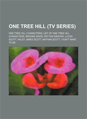 One Tree Hill (TV series) One Tree Hill characters, List of One Tree Hill characters, Brooke Davis, Peyton Sawyer, Lucas Scott,1234603616,9781234603618