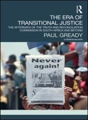 The Era of Transitional Justice The Aftermath of the Truth and Reconciliation Commission in South Africa and Beyond,0415521173,9780415521178