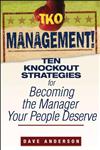 TKO Management! Ten Knockout Strategies for Becoming the Manager Your People Deserve,0470171774,9780470171776