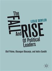 The Fall and Rise of Political Leaders Olof Palme, Olusegun Obasanjo, and Indira Gandhi,0230107044,9780230107045