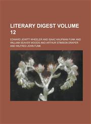 Literary Digest Volume 12,1236991125,9781236991126