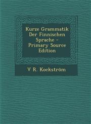 Kurze Grammatik Der Finnischen Sprache - Primary Source Edition,1295690039,9781295690039