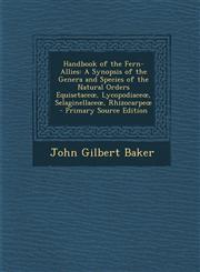 Handbook of the Fern-Allies A Synopsis of the Genera and Species of the Natural Orders Equisetaceœ, Lycopodiaceœ, Selaginellaceœ, Rhizocarpeœ - Primary Source Edition,1294005014,9781294005018