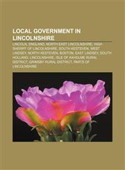 Local government in Lincolnshire Lincoln, England, North East Lincolnshire, High Sheriff of Lincolnshire, South Kesteven, West Lindsey,1156847567,9781156847565