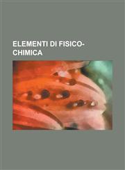 Elementi Di Fisico-Chimica,1153515865,9781153515863