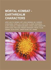 Mortal Kombat - Earthrealm Characters Apep, Arctic Monks, Art Lean, Bannak, Bo, Cassar, Chan Kang, Chan Lao, Chin Chin, Classic Sub-Zero, Cliff LoDolce, Cyber Sub-Zero, Cyrax, Dion, Director, Earth God, Fire God, Freddy Krueger, Frost, Fujin, Gemini, Gil,1234714426,9781234714420