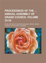 Proceedings of the Annual Assembly of Grand Council Volume 33-35,1234101416,9781234101411