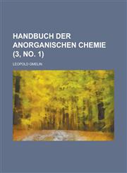Handbuch Der Anorganischen Chemie (3, No. 1 ),1153470179,9781153470179