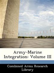 Army-Marine Integration Volume III,1288412487,9781288412488