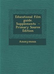 Educational Film Guide. Supplements - Primary Source Edition,1287639747,9781287639749