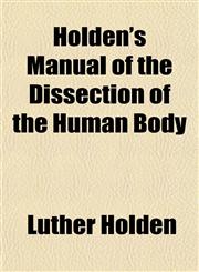 Holden's Manual of the Dissection of the Human Body,1152836730,9781152836730