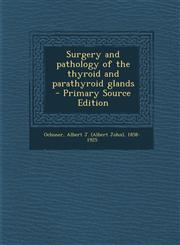 Surgery and Pathology of the Thyroid and Parathyroid Glands - Primary Source Edition,1294671081,9781294671084