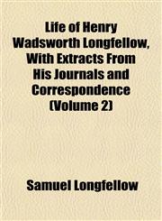 Life of Henry Wadsworth Longfellow, With Extracts From His Journals and Correspondence (Volume 2),1152384872,9781152384873