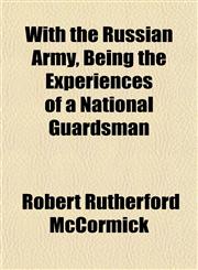 With the Russian Army, Being the Experiences of a National Guardsman,1152123092,9781152123090