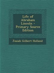 Life of Abraham Lincoln - Primary Source Edition,1295384221,9781295384228