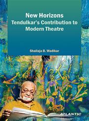 New Horizons Tendulkar's Contribution to Modern Theatre,8126917784,9788126917785