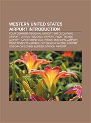 Western United States airport Introduction Four Corners Regional Airport, Bryce Canyon Airport, Vernal Regional Airport, Front Range Airport,1157540724,9781157540724