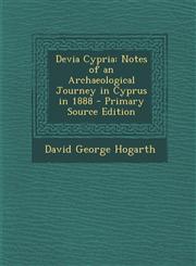 Devia Cypria Notes of an Archaeological Journey in Cyprus in 1888 - Primary Source Edition,1294523813,9781294523819