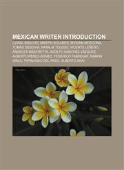 Mexican writer Introduction Coral Bracho, Martín Solares, Myriam Moscona, Tomás Segovia, Natalia Toledo, Vicente Leñero, Ángeles Mastretta,1155917693,9781155917696