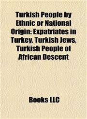 Turkish People by Ethnic or National Origin Expatriates in Turkey, Turkish Jews, Turkish People of African Descent,1157970087,9781157970088
