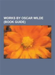 Works by Oscar Wilde (Book Guide) A House of Pomegranates, de Profundis (Letter), Lord Arthur Savile's Crime and Other Stories, Oscar Wilde Bibliogra,1230613943,9781230613949