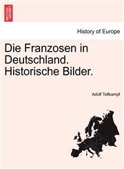 Die Franzosen in Deutschland. Historische Bilder.,1241533040,9781241533045