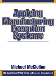 Applying Manufacturing Execution Systems,1574441353,9781574441352
