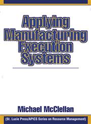 Applying Manufacturing Execution Systems,1574441353,9781574441352