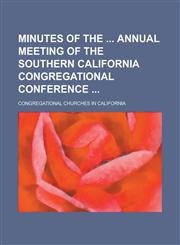 Minutes of the  Annual Meeting of the Southern California Congregational Conference,1236854039,9781236854032