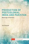 Production of Postcolonial India and Pakistan Meanings of Partition 1st Edition,0415509076,9780415509077