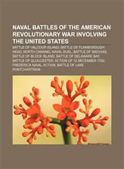 Naval battles of the American Revolutionary War involving the United States Battle of Valcour Island, Battle of Flamborough Head,1233083139,9781233083138