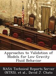 Approaches to Validation of Models for Low Gravity Fluid Behavior,1287255876,9781287255871